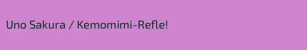 Uno Sakura / Kemomimi-Refle!
